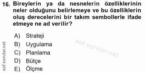 16. soru: Bireylerin ya da nesnelerin özelliklerinin neler olduğunu belirlemeye ve bu özelliklerin oluş derecelerini bir takım…