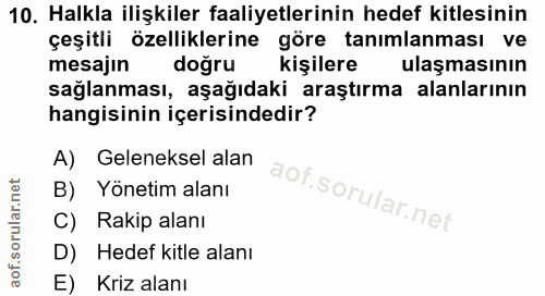 10. soru: Halkla ilişkiler faaliyetlerinin hedef kitlesinin çeşitli özelliklerine göre tanımlanması ve mesajın doğru kişilere u…