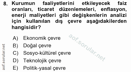 8. soru: Kurumun faaliyetlerini etkileyecek faiz oranları, ticaret düzenlemeleri, enflasyon, enerji maliyetleri gibi değişkenl…