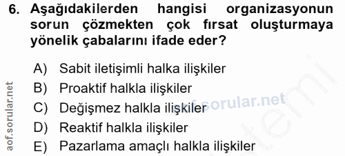 6. soru: Aşağıdakilerden hangisi organizasyonun sorun çözmekten çok fırsat oluşturmaya yönelik çabalarını ifade eder? A) Sabit…