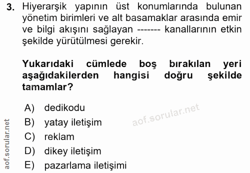 3. soru: Hiyerarşik yapının üst konumlarında bulunan yönetim birimleri ve alt basamaklar arasında emir ve bilgi akışını sağlay…