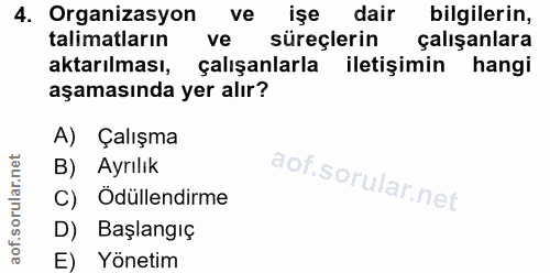 4. soru: Organizasyon ve işe dair bilgilerin, talimatların ve süreçlerin çalışanlara aktarılması, çalışanlarla iletişimin hang…