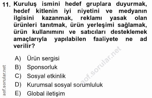 11. soru: Kuruluş ismini hedef gruplara duyurmak, hedef kitlenin iyi niyetini ve medyanın ilgisini kazanmak, reklamı yasak olan…