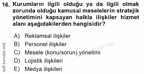 16. soru: Kurumların ilgili olduğu ya da ilgili olmak zorunda olduğu kamusal meselelerin stratejik yönetimini kapsayan halkla i…