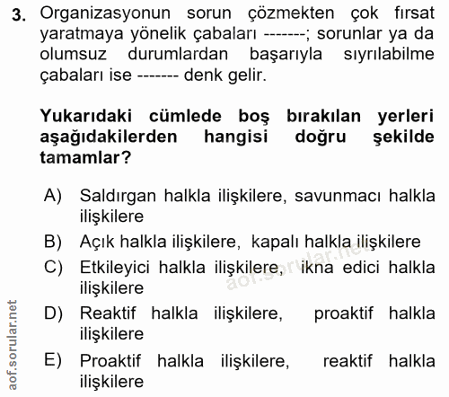 3. soru: Organizasyonun sorun çözmekten çok fırsat yaratmaya yönelik çabaları --; sorunlar ya da olumsuz durumlardan başarıyla…