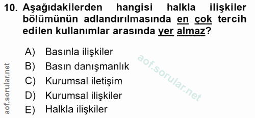10. soru: Aşağıdakilerden hangisi halkla ilişkiler bölümünün adlandırılmasında en çok tercih edilen kullanımlar arasında yer al…