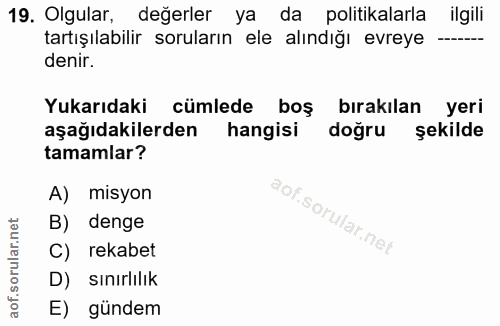 19. soru: Olgular, değerler ya da politikalarla ilgili tartışılabilir soruların ele alındığı evreye denir. Yukarıdaki cümlede b…