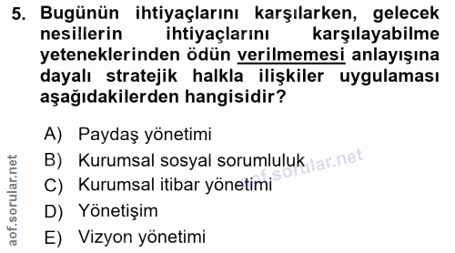 5. soru: Bugünün ihtiyaçlarını karşılarken, gelecek nesillerin ihtiyaçlarını karşılayabilme yeteneklerinden ödün verilmemesi a…