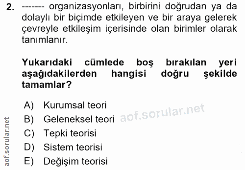 2. soru: --- organizasyonları, birbirini doğrudan ya da dolaylı bir biçimde etkileyen ve bir araya gelerek çevreyle etkileşim…