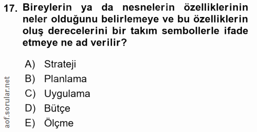 17. soru: Bireylerin ya da nesnelerin özelliklerinin neler olduğunu belirlemeye ve bu özelliklerin oluş derecelerini bir takım…