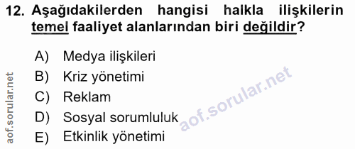 12. soru: Aşağıdakilerden hangisi halkla ilişkilerin temel faaliyet alanlarından biri değildir? A) Medya ilişkileri B) Kriz yön…