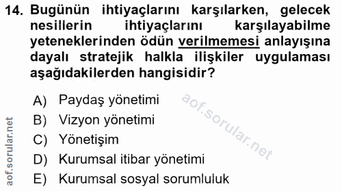14. soru: Bugünün ihtiyaçlarını karşılarken, gelecek nesillerin ihtiyaçlarını karşılayabilme yeteneklerinden ödün verilmemesi a…