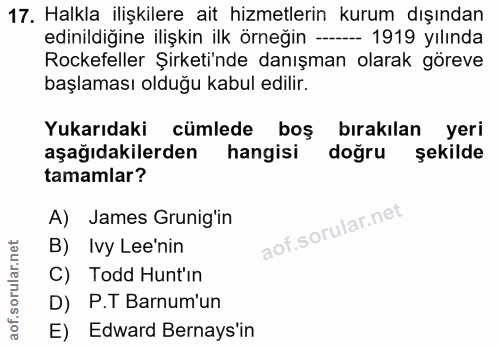 17. soru: Halkla ilişkilere ait hizmetlerin kurum dışından edinildiğine ilişkin ilk örneğin --- 1919 yılında Rockefeller Şirket…