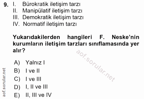 9. soru: l. Bürokratik iletişim tarzı II. Manipülatif iletişim tarzı III. Demokratik iletişim tarzı IV. Normatif iletişim tarz…
