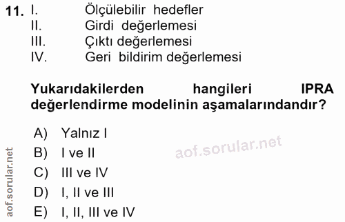 11. soru: I. Ölçülebilir hedefler II. Girdi degerlemesi II. Çıktı değerlemesi IV. Geri bildirim değerlemesi Yukarıdakilerden ha…