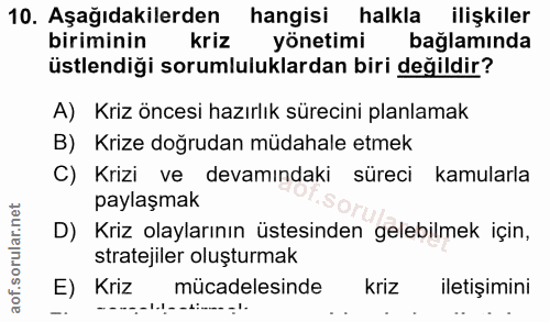 10. soru: Aşağıdakilerden hangisi halkla ilişkiler biriminin kriz yönetimi bağlamında üstlendiği sorumluluklardan biri değildir…