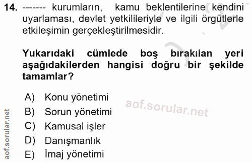 14. soru: ----- kurumların, kamu beklentilerine kendini uyarlaması, devlet yetkilileriyle ve ilgili örgütlerle etkileşimin gerç…