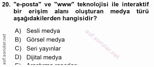 20. soru: "e-posta" ve "www" teknolojisi ile interaktif bir erişim alanı oluşturan medya türü aşağıdakilerden hangisidir? A) Se…
