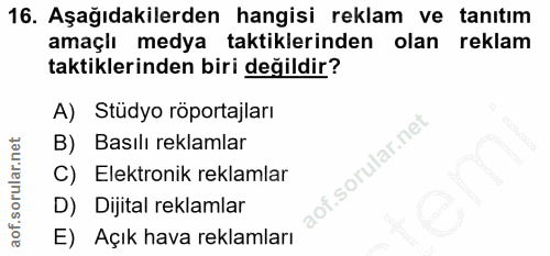 16. soru: Aşağıdakilerden hangisi reklam ve tanıtım amaçlı medya taktiklerinden olan reklam taktiklerinden biri değildir? A) St…