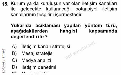 15. soru: Kurum ya da kuruluşun var olan iletişim kanalları ile gelecekte kullanacağı potansiyel iletişim kanallarının tespitin…