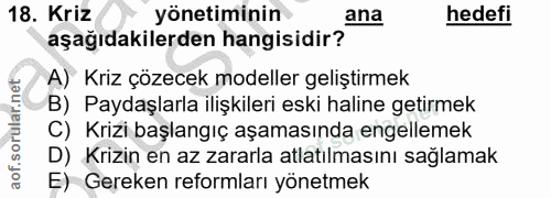18. soru: Kriz aşağıdakilerden hangisidir? na yönetiminin hedefi A) Kriz çözecek modeller geliştirmek B) Paydaşlarla ilişkileri…