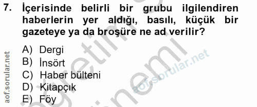 7. soru: İçerisinde belirli bir grubu ilgilendiren haberlerin yer aldığı, basılı, küçük bir gazeteye ya da broşüre ne ad veril…