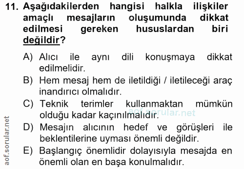 11. soru: Aşağıdakilerden hangisi halkla ilişkiler amaçlı mesajların oluşumunda dikkat edilmesi gereken hususlardan biri değild…