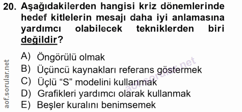 20. soru: Aşağıdakilerden hangisi kriz dönemlerinde hedef kitlelerin mesajı daha iyi anlamasına yardımcı olabilecek tekniklerde…