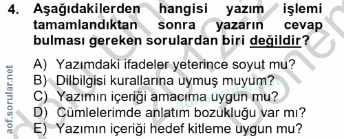 4. soru: Aşağıdakilerden hangisi yazım işlemi tamamlandıktan sonra yazarın cevap bulması gereken sorulardan biri değildir? A)…
