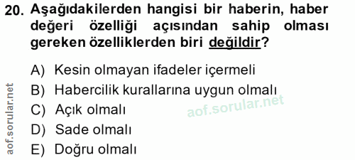 20. soru: Aşağıdakilerden hangisi bir haberin, haber değeri özelliği açısından sahip olması gereken özelliklerden biri değildir…