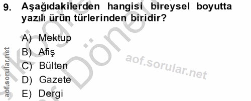 9. soru: Aşağıdakilerden hangisi bireysel boyutta yazılı ürün türlerinden biridir? A) Mektup B) Afiş C) Bülten D) Gazete E) Dergi