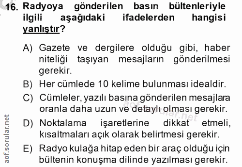 16. soru: Radyoya gönderilen basın bültenleriyle ilgili aşağıdaki ifadelerden hangisi yanlıştır? A) Gazete ve dergilere olduğu…