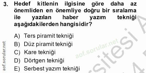 3. soru: Hedef kitlenin ilgisine göre daha az önemliden en önemliye doğru bir sıralama ile yazılan haber yazım tekniği aşağıda…
