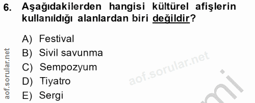 6. soru: Aşağıdakilerden hangisi kültürel afişlerin kullanıldığı alanlardan biri değildir? A) Festival B) Sivil savunma C) Sem…