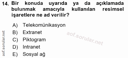 14. soru: Bir konuda uyarıda ya da açıklamada bulunmak amacıyla kullanılan resimsel işaretlere ne ad verilir? A) Telekomünikasy…