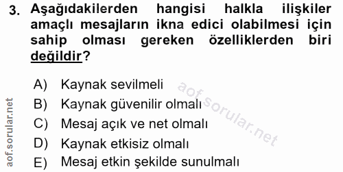 3. soru: Aşağıdakilerden hangisi halkla ilişkiler amaçlı mesajların ikna edici olabilmesi için sahip olması gereken özellikler…