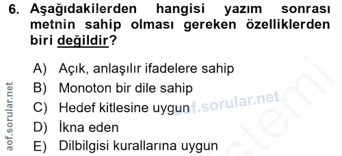 6. soru: Aşağıdakilerden hangisi yazım sonrası metnin sahip olması gereken özelliklerden biri değildir? A) Açık, anlaşılır ifa…