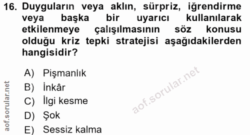 16. soru: Duyguların veya aklın, sürpriz, iğrendirme veya başka bir uyarıcı kullanılarak etkilenmeye çalışılmasının söz konusu…