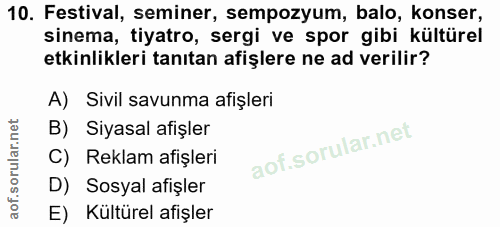 10. soru: Festival, seminer, sempozyum, balo, konser, sinema, tiyatro, sergi ve spor gibi kültürel etkinlikleri tanıtan afişler…