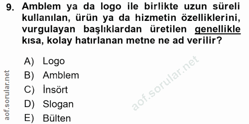 9. soru: Amblem ya da logo ile birlikte uzun süreli kullanılan, ürün ya da hizmetin özelliklerini, vurgulayan başlıklardan üre…
