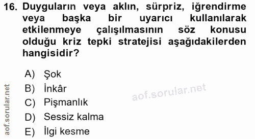 16. soru: Duyguların veya aklın, sürpriz, iğrendirme veya başka bir uyarıcı kullanılarak etkilenmeye çalışılmasının söz konusu…