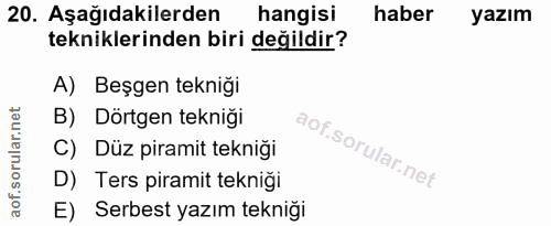 20. soru: Aşağıdakilerden hangisi haber yazım tekniklerinden biri değildir? A) Beşgen tekniği B) Dörtgen tekniği C) Düz piramit…
