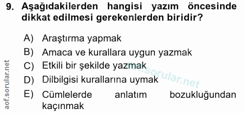 9. soru: Aşağıdakilerden hangisi yazım öncesinde dikkat edilmesi gerekenlerden biridir? A) Araştırma yapmak B) Amaca ve kurall…