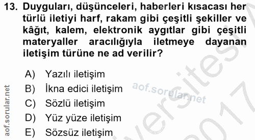 13. soru: Duyguları, düşünceleri, haberleri kısacası her türlü iletiyi harf, rakam gibi çeşitli şekiller ve kâğıt, kalem, elekt…