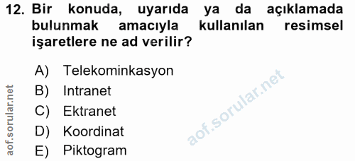 12. soru: Bir konuda, uyarıda ya da açıklamada bulunmak amacıyla kullanılan resimsel işaretlere ne ad verilir? A) Telekominkasy…