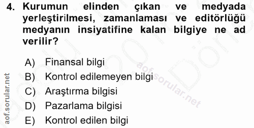 4. soru: Kurumun elinden çıkan ve medyada yerleştirilmesi, zamanlaması ve editörlüğü medyanın insiyatifine kalan bilgiye ne ad…