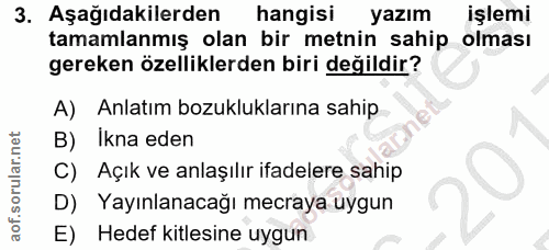 3. soru: Aşağıdakilerden| hangisi yazım işlemi tamamlanmış olan bir metnin sahip olması gereken özelliklerden biri değildir? A…