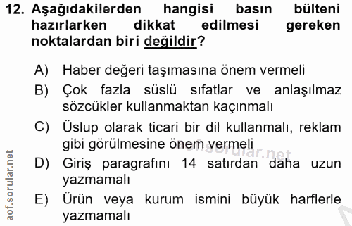 12. soru: Aşağıdakilerden hangisi basın bülteni hazırlarken dikkat edilmesi gereken noktalardan biri değildir? A) Haber değeri…