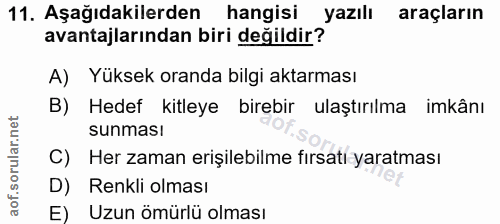 11. soru: Aşağıdakilerden hangisi yazılı araçların avantajlarından biri değildir? A) Yüksek oranda bilgi aktarması B) Hedef kit…