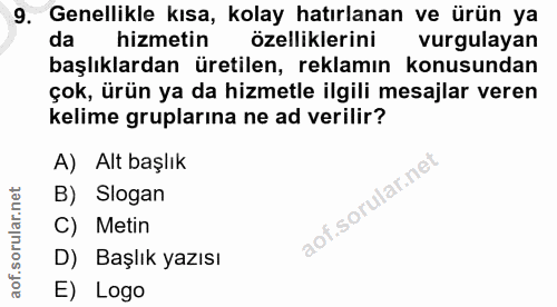 9. soru: Genellikle kısa, kolay hatırlanan ve ürün ya da hizmetin özelliklerini vurgulayan başlıklardan üretilen, reklamın kon…